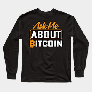 Ask Me About Bitcoin Long Sleeve T-Shirt